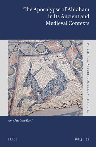 The Apocalypse of Abraham in Its Ancient and Medieval Contexts.