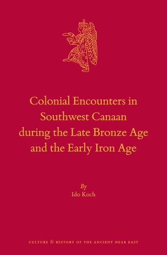 Colonial Encounters in Southwest Canaan during the Late Bronze Age and the Early Iron Age.