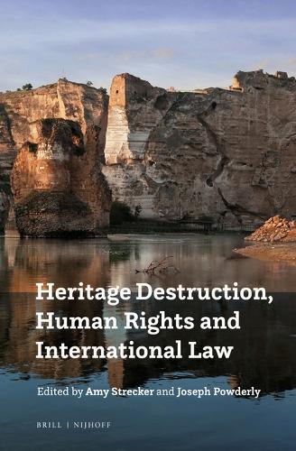 Heritage Destruction, Human Rights and International Law.
