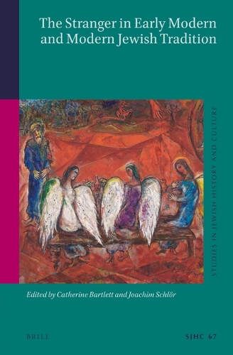 The Stranger in Early Modern and Modern Jewish Tradition.