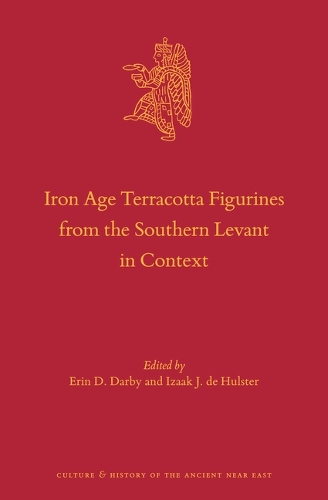 Iron Age Terracotta Figurines in the Southern Levant in Context.