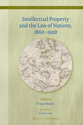 Intellectual Property and the Law of Nations, 1860-1920.