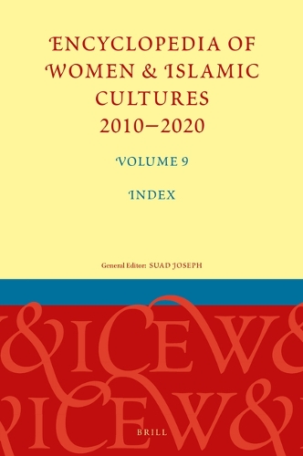 Encyclopedia of Women & Islamic Cultures 2010-2020. Volume 9.