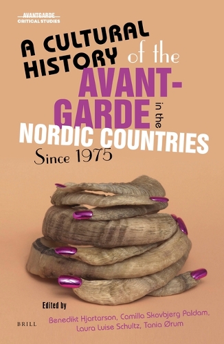 A Cultural History of the Avant-Garde in the Nordic Countries Since 1975.