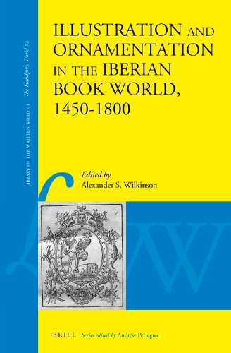 Illustration and Ornamentation in the Iberian Book World, 1450-1800.