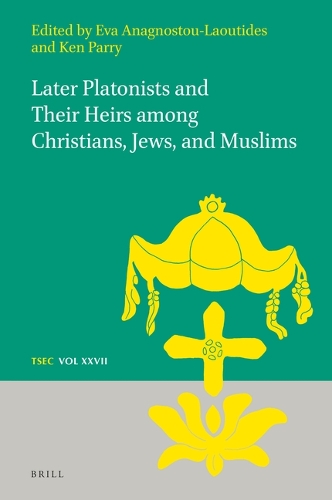 Later Platonists and their Heirs among Christians, Jews, and Muslims.