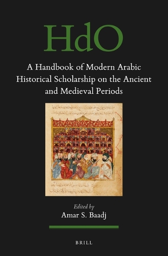 A Handbook of Modern Arabic Historical Scholarship on the Ancient and Medieval Periods.