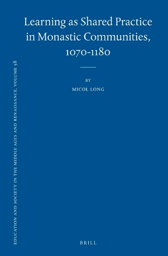 Learning as Shared Practice in Monastic Communities, 1070-1180.