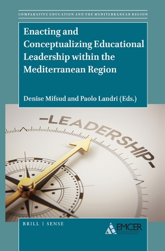 Enacting and Conceptualizing Educational Leadership within the Mediterranean Region.