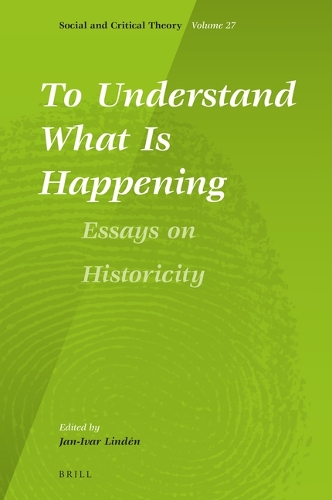 To Understand What Is Happening. Essays on Historicity.