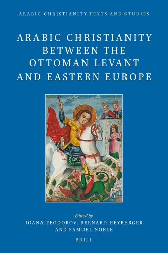 Arabic Christianity between the Ottoman Levant and Eastern Europe.