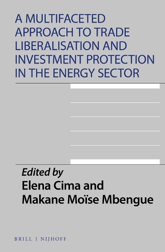 A Multifaceted Approach to Trade Liberalisation and Investment Protection in the Energy Sector.