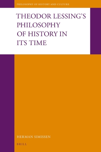 Theodor Lessing's Philosophy of History in Its Time.