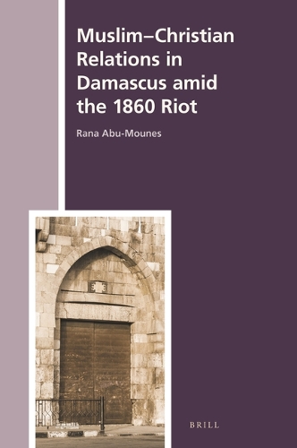 Muslim-Christian Relations in Damascus amid the 1860 Riot.