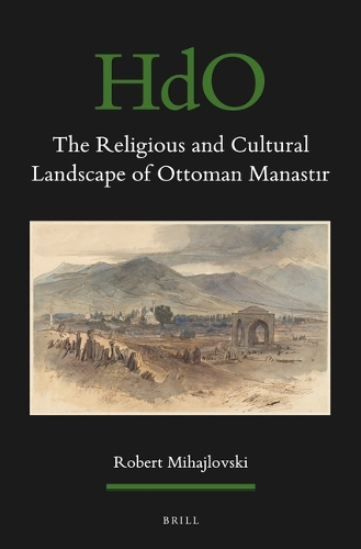 The Religious and Cultural Landscape of Ottoman Manastir.