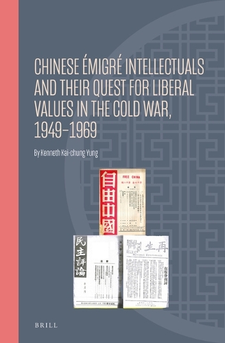 Chinese Emigre Intellectuals and Their Quest for Liberal Values in the Cold War, 1949-1969.