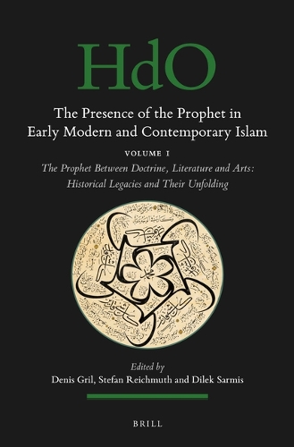 The Presence of the Prophet in Early Modern and Contemporary Islam. Volume 1
