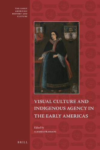 Visual Culture and Indigenous Agency in the Early Americas.