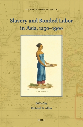 Slavery and Bonded Labor in Asia, 1250-1900.