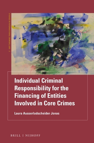 Individual Criminal Responsibility for the Financing of Entities involved in Core Crimes.