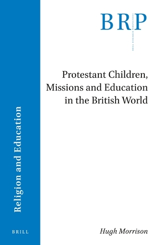 Protestant Children, Missions and Education in the British World.
