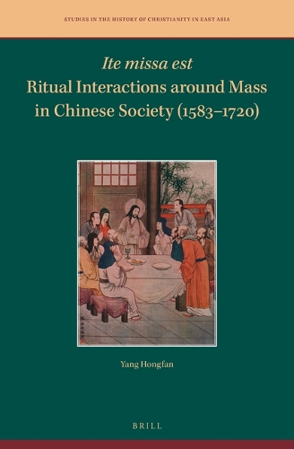 Ite missa est - Ritual Interactions around Mass in Chinese Society (1583-1720).