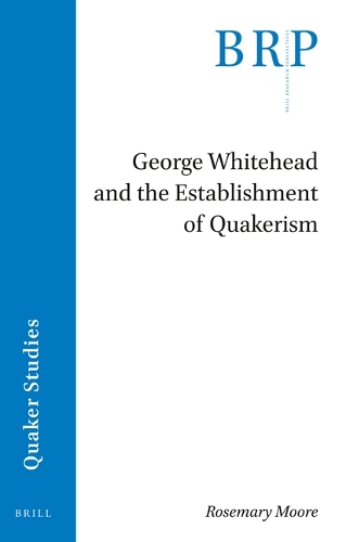 George Whitehead and the Establishment of Quakerism.