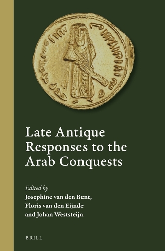 Late Antique Responses to the Arab Conquests.