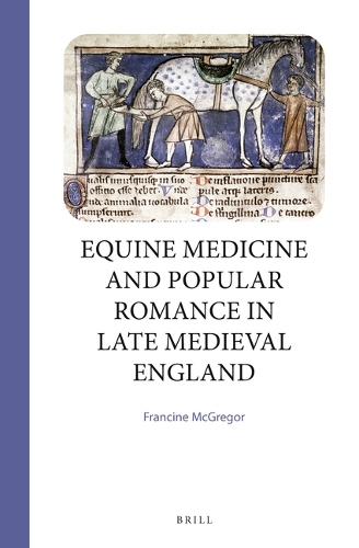 Equine Medicine and Popular Romance in Late Medieval England.