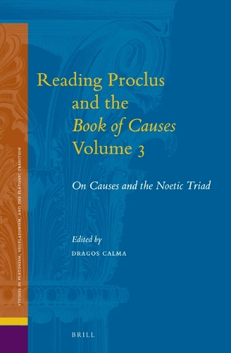 Reading Proclus and the Book of Causes. Volume 3