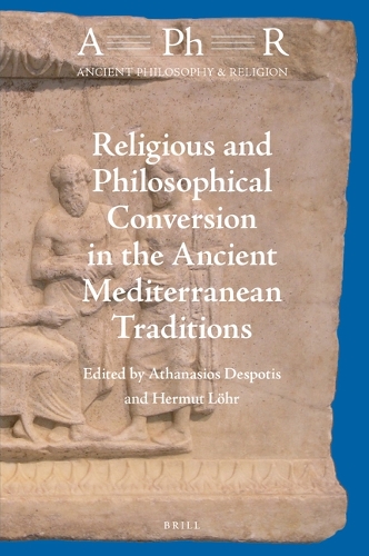 Religious and Philosophical Conversion in the Ancient Mediterranean Traditions.
