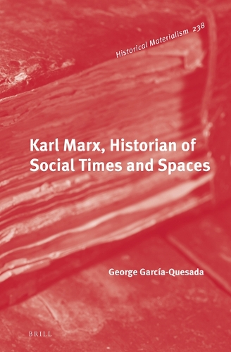 Karl Marx, Historian of Social Times and Spaces.