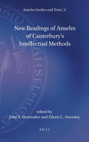 New Readings of Anselm of Canterbury's Intellectual Methods.