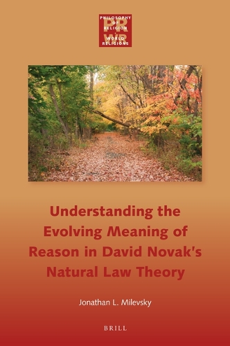 Understanding the Evolving Meaning of Reason in David Novak's Natural Law Theory.