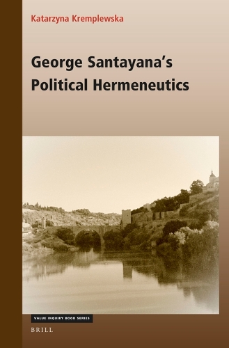 George Santayana's Political Hermeneutics.