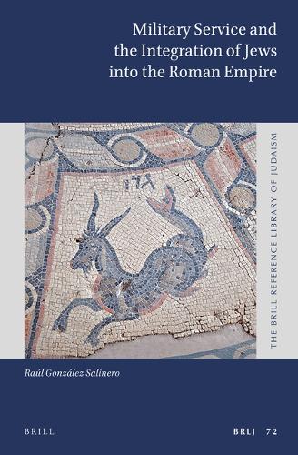 Military Service and the Integration of Jews into the Roman Empire.