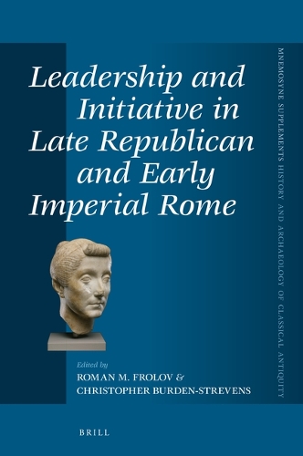 Leadership and Initiative in Late Republican and Early Imperial Rome.