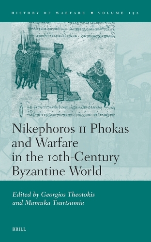 Nikephoros II Phokas and Warfare in the 10th-Century Byzantine World.