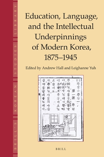 Education, Language and the Intellectual Underpinnings of Modern Korea, 1875-1945.