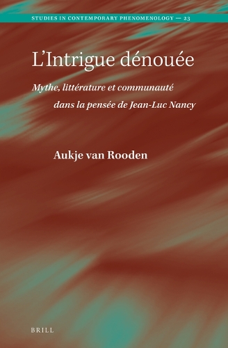 L'Intrigue denouee. Mythe, litterature et communaute dans la pensee de Jean-Luc Nancy.