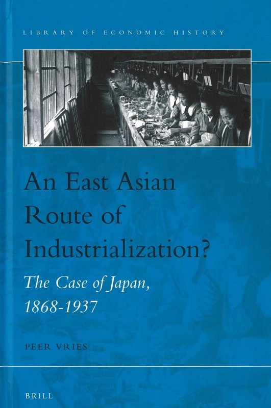 An East Asian Route of Industrialization? The Case of Japan, 1868-1937.