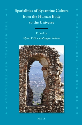Spatialities of Byzantine Culture from the Human Body to the Universe.