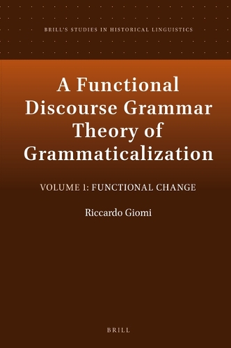 A Functional Discourse Grammar Theory of Grammaticalization. Volume 1