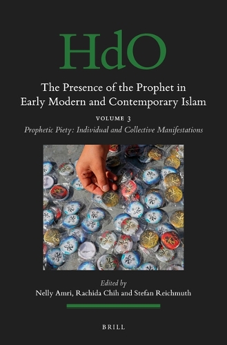The Presence of the Prophet in Early Modern and Contemporary Islam. Volume 3