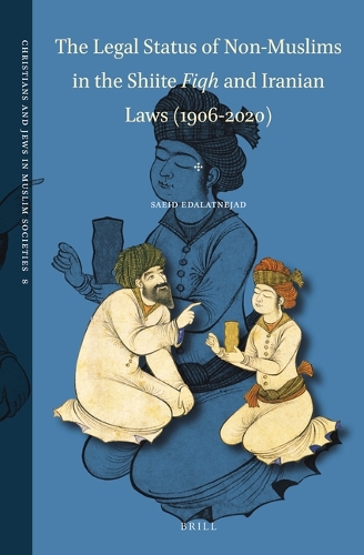 The Legal Status of Non-Muslims in the Shiite Fiqh and Iranian Laws (1906-2020).
