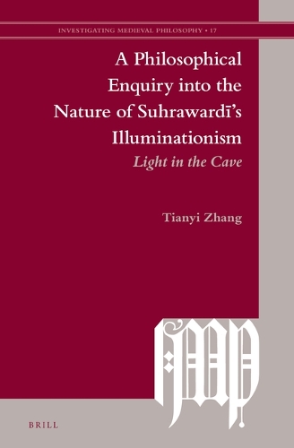 A Philosophical Enquiry into the Nature of Suhrawardi's Illuminationism
