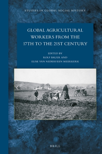 Global Agricultural Workers from the 17th to the 21st Century.