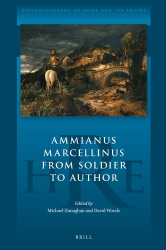 Ammianus Marcellinus From Soldier to Author.