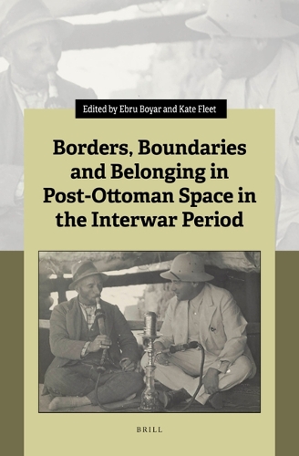Borders, Boundaries and Belonging in Post-Ottoman Space in the Interwar Period.