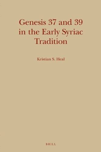 Genesis 37 and 39 in the Early Syriac Tradition.